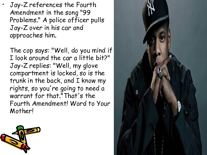  • Jay-Z references the Fourth Amendment in the song 
