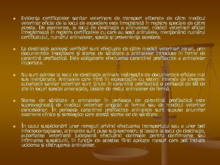 n n n Evidenţa certificatelor sanitar veterinare de transport eliberate de către medicul veterinar