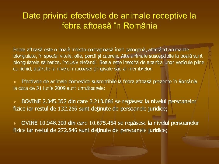 Date privind efectivele de animale receptive la febra aftoasă în România Febra aftoasă este