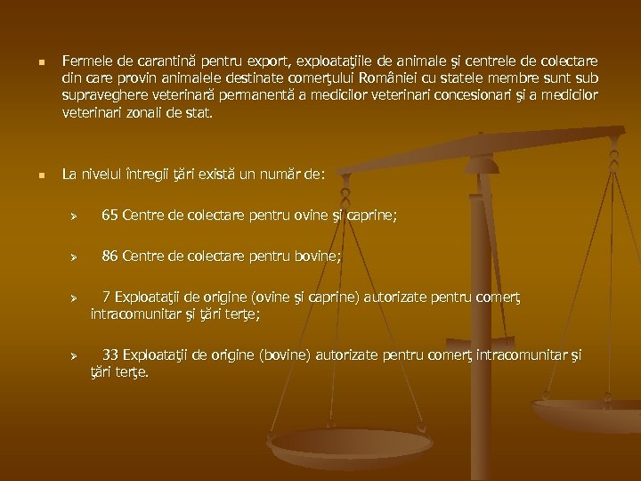 n n Fermele de carantină pentru export, exploataţiile de animale şi centrele de colectare