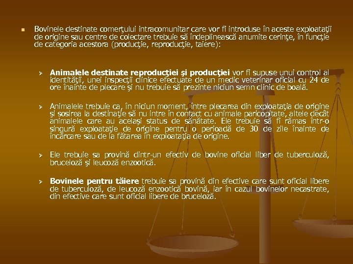 n Bovinele destinate comerţului intracomunitar care vor fi introduse în aceste exploataţii de origine