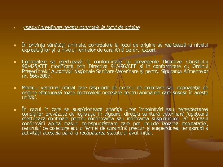  • -măsuri prevăzute pentru controale la locul de origine n În privinţa sănătăţii