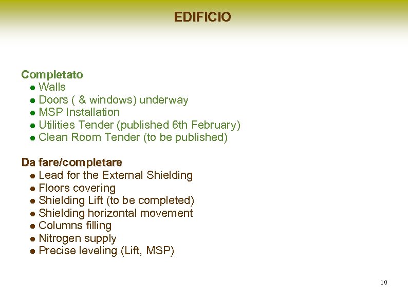 EDIFICIO Completato Walls Doors ( & windows) underway MSP Installation Utilities Tender (published 6
