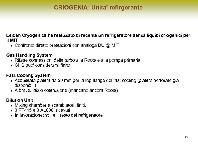 CRIOGENIA: Unita' refirgerante Leiden Cryogenics ha realizzato di recente un refrigeratore senza liquidi criogenici