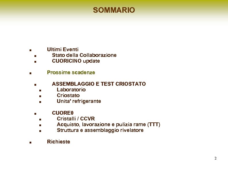 SOMMARIO Ultimi Eventi Stato della Collaborazione CUORICINO update ■ ■ ■ Prossime scadenze ■