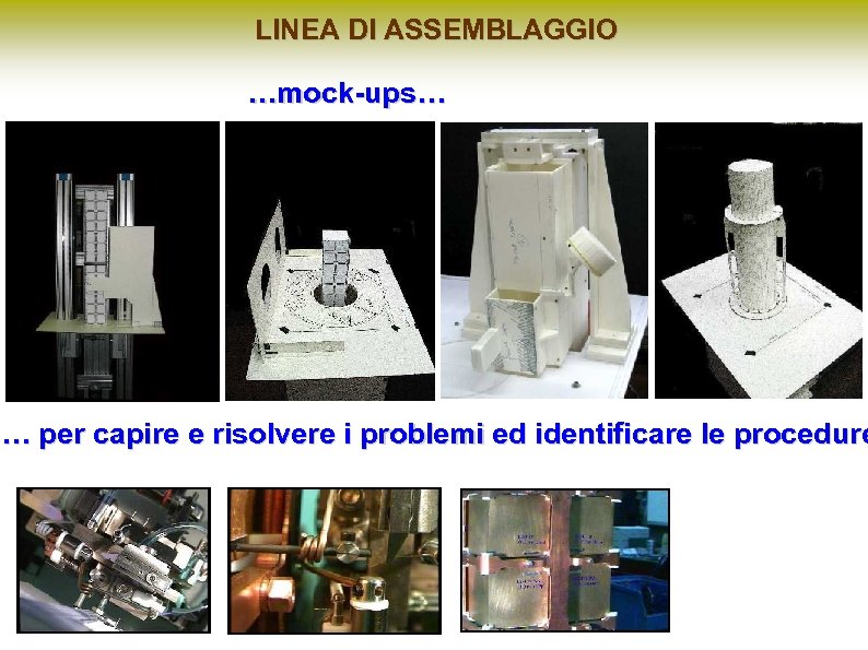 LINEA DI ASSEMBLAGGIO …mock-ups… … per capire e risolvere i problemi ed identificare le