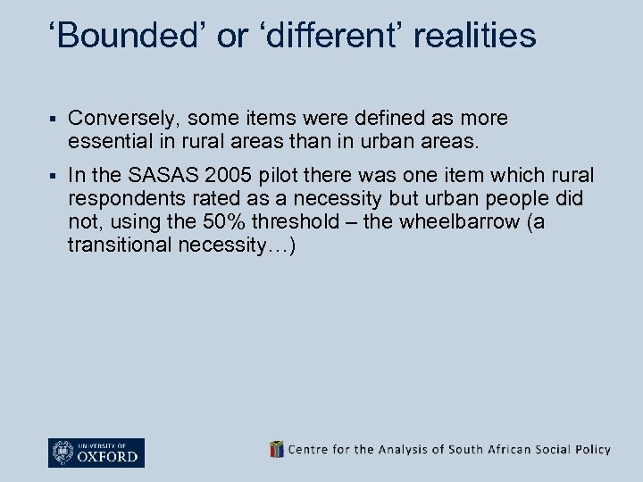 ‘Bounded’ or ‘different’ realities § Conversely, some items were defined as more essential in