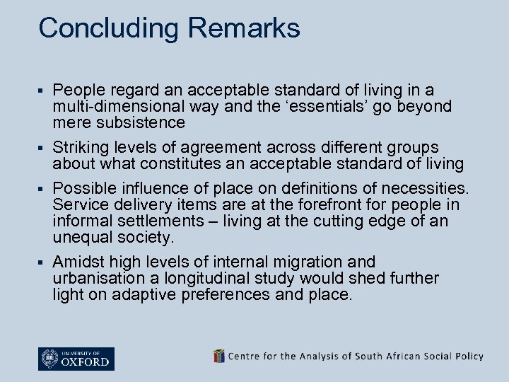 Concluding Remarks People regard an acceptable standard of living in a multi-dimensional way and