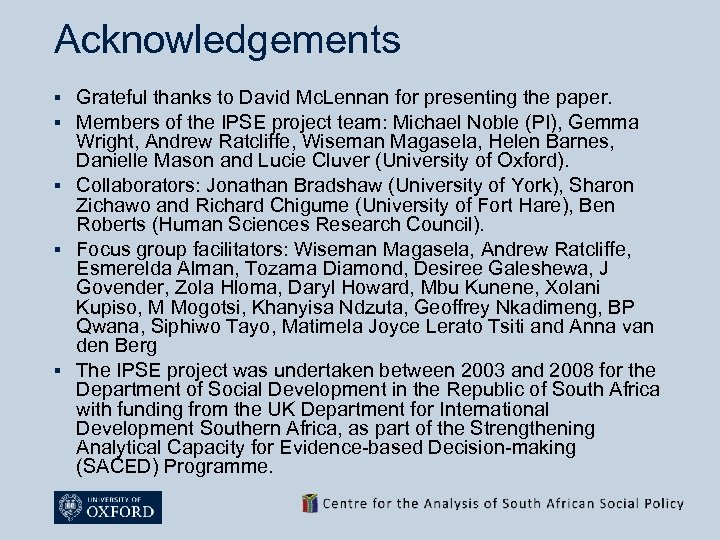 Acknowledgements § § § Grateful thanks to David Mc. Lennan for presenting the paper.