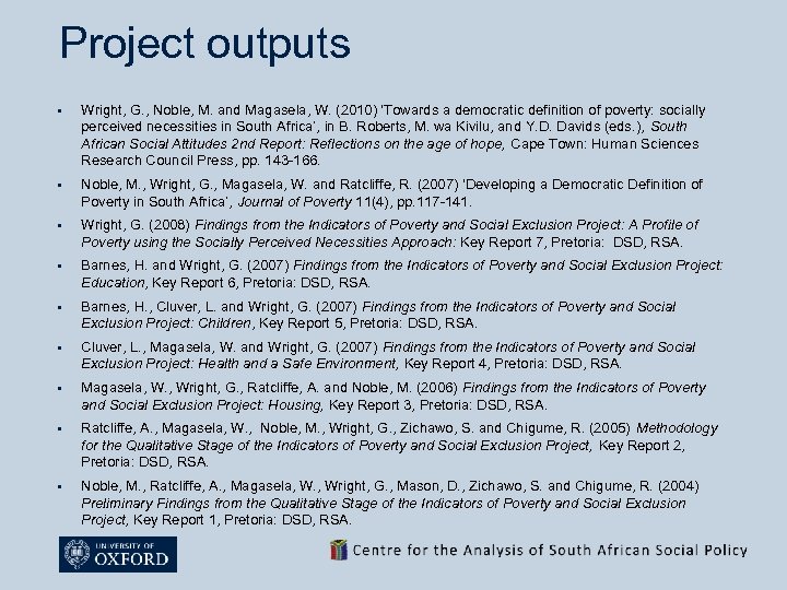 Project outputs § Wright, G. , Noble, M. and Magasela, W. (2010) ‘Towards a