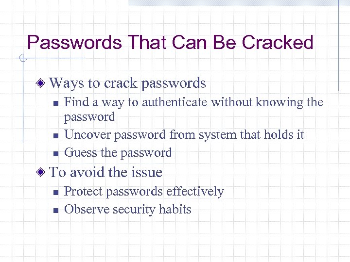 Passwords That Can Be Cracked Ways to crack passwords n n n Find a
