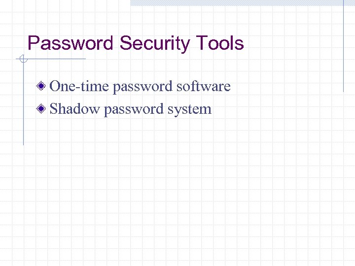 Password Security Tools One-time password software Shadow password system 