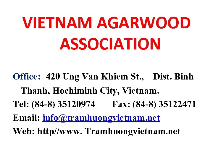 VIETNAM AGARWOOD ASSOCIATION Office: 420 Ung Van Khiem St. , Dist. Binh Thanh, Hochiminh