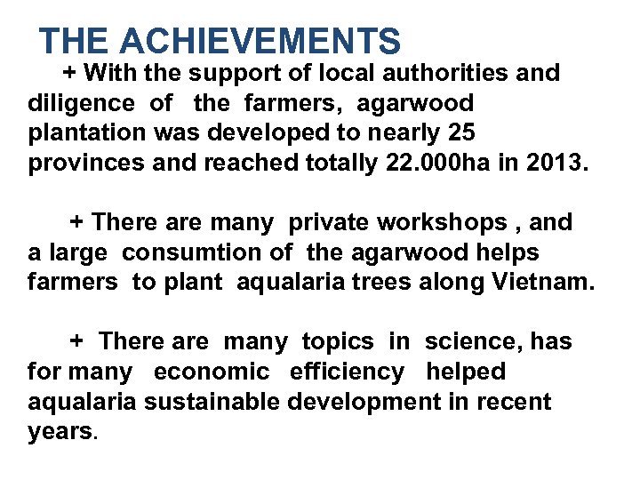 THE ACHIEVEMENTS + With the support of local authorities and diligence of the farmers,