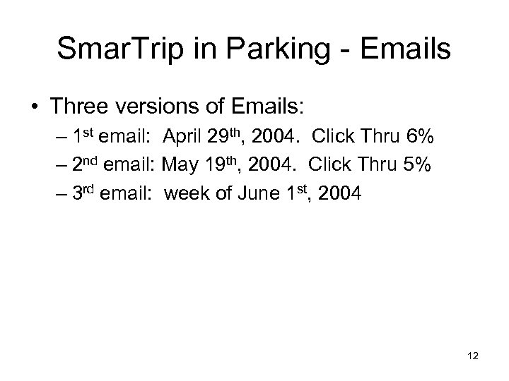 Smar. Trip in Parking - Emails • Three versions of Emails: – 1 st