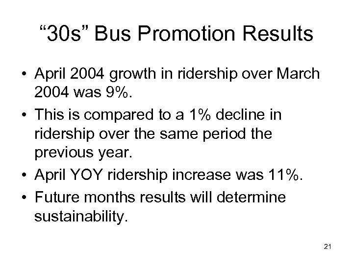 “ 30 s” Bus Promotion Results • April 2004 growth in ridership over March