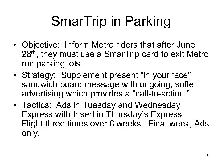 Smar. Trip in Parking • Objective: Inform Metro riders that after June 28 th,