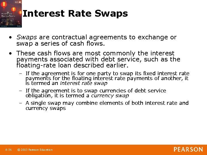 Interest Rate Swaps • Swaps are contractual agreements to exchange or swap a series