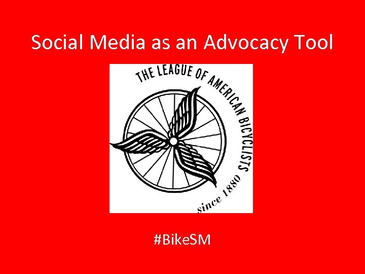 Social Media as an Advocacy Tool #Bike. SM 