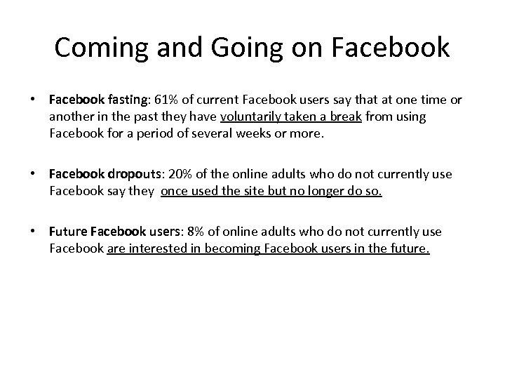 Coming and Going on Facebook • Facebook fasting: 61% of current Facebook users say
