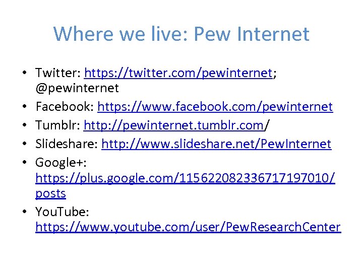 Where we live: Pew Internet • Twitter: https: //twitter. com/pewinternet; @pewinternet • Facebook: https: