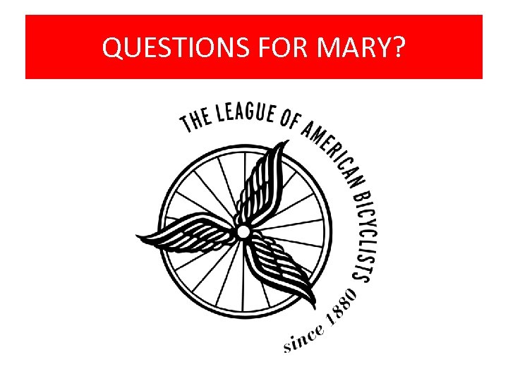 QUESTIONS FOR MARY? 
