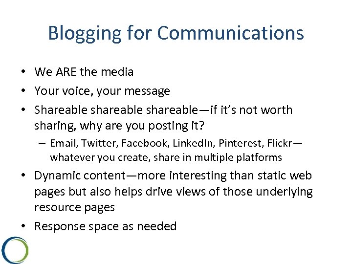 Blogging for Communications • We ARE the media • Your voice, your message •