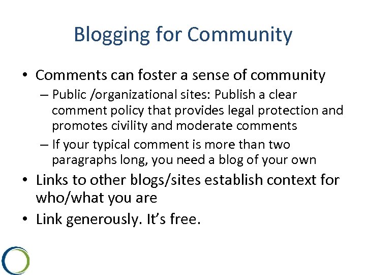Blogging for Community • Comments can foster a sense of community – Public /organizational
