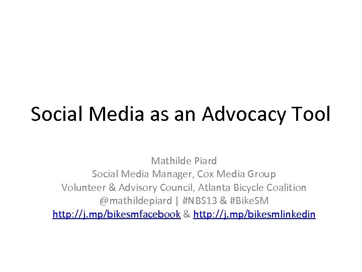Social Media as an Advocacy Tool Mathilde Piard Social Media Manager, Cox Media Group