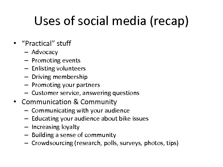 Uses of social media (recap) • “Practical” stuff – – – Advocacy Promoting events