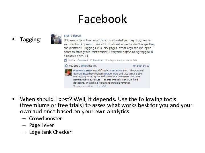 Facebook • Tagging: • When should I post? Well, it depends. Use the following