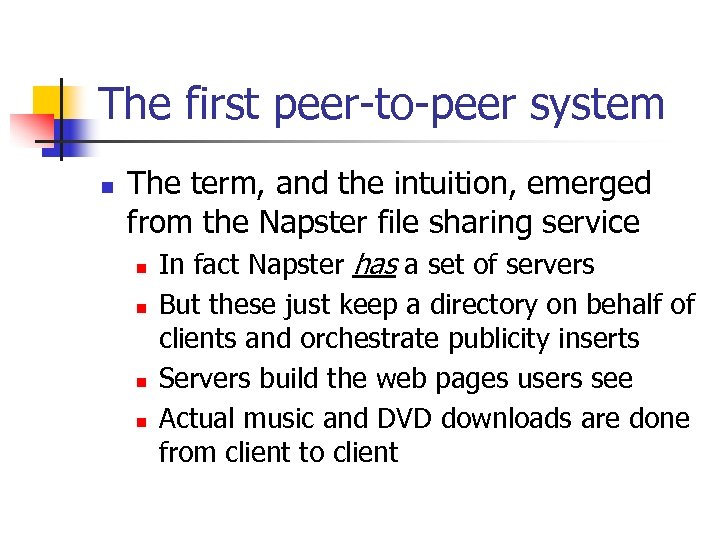 The first peer-to-peer system n The term, and the intuition, emerged from the Napster