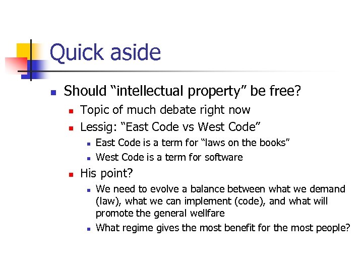 Quick aside n Should “intellectual property” be free? n n Topic of much debate