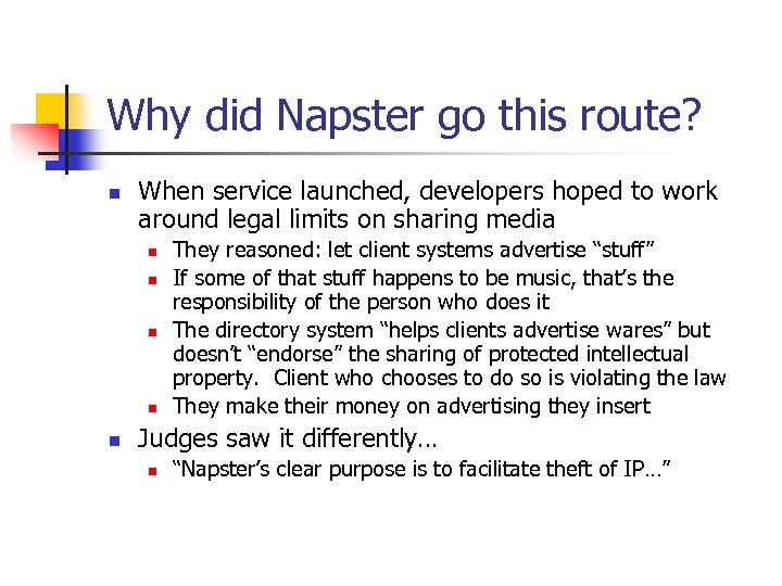 Why did Napster go this route? n When service launched, developers hoped to work