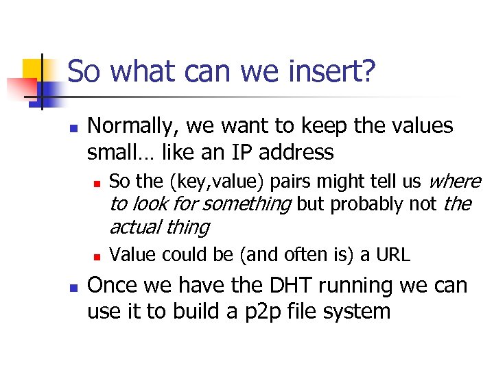 So what can we insert? n Normally, we want to keep the values small…
