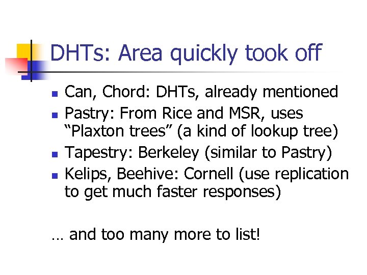 DHTs: Area quickly took off n n Can, Chord: DHTs, already mentioned Pastry: From