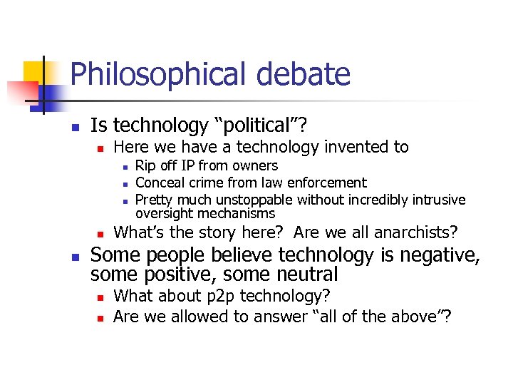 Philosophical debate n Is technology “political”? n Here we have a technology invented to