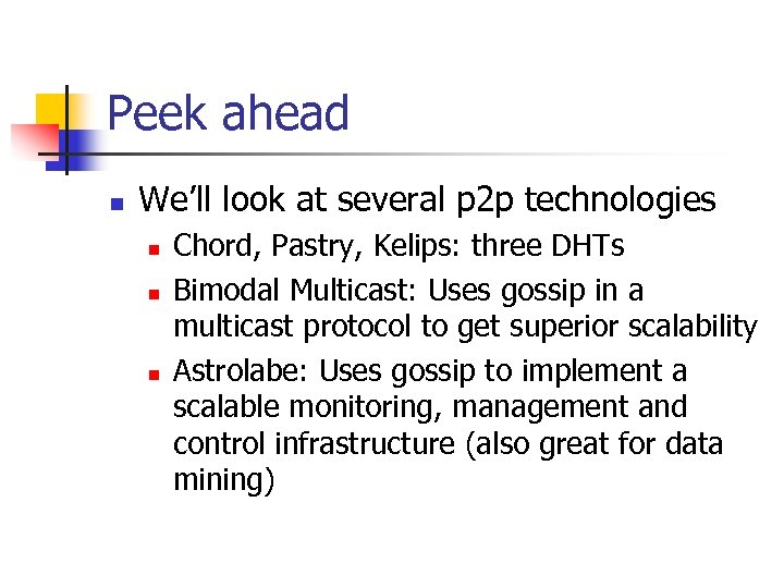 Peek ahead n We’ll look at several p 2 p technologies n n n