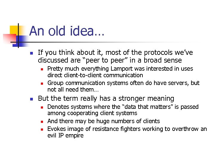 An old idea… n If you think about it, most of the protocols we’ve