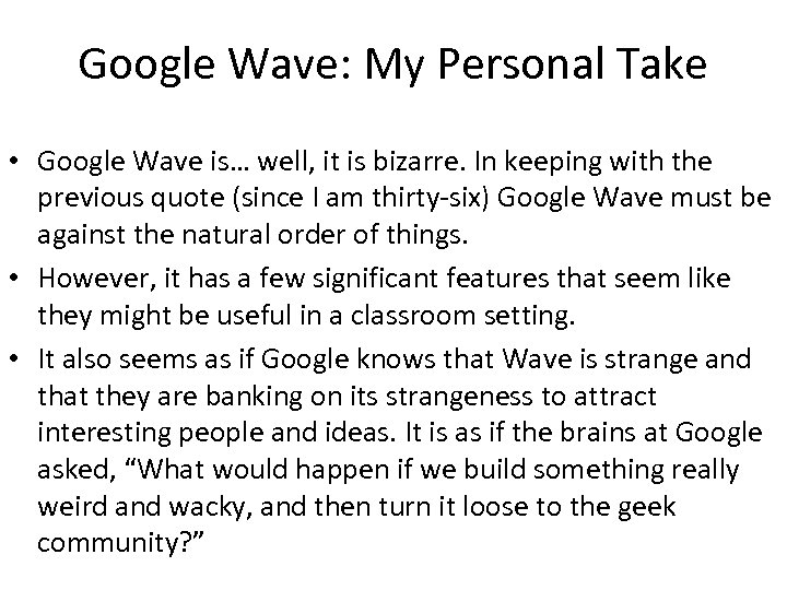 Google Wave: My Personal Take • Google Wave is… well, it is bizarre. In