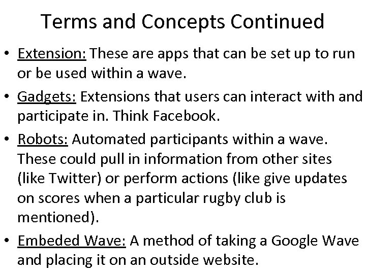 Terms and Concepts Continued • Extension: These are apps that can be set up