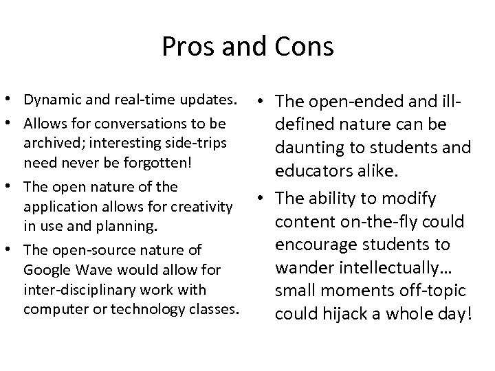 Pros and Cons • Dynamic and real-time updates. • Allows for conversations to be