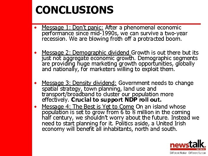 CONCLUSIONS • Message 1: Don’t panic: After a phenomenal economic performance since mid-1990 s,