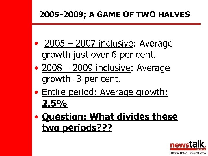 2005 -2009; A GAME OF TWO HALVES • 2005 – 2007 inclusive: Average growth