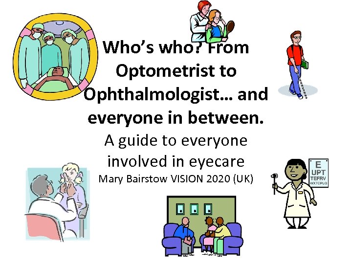 Who’s who? From Optometrist to Ophthalmologist… and everyone in between. A guide to everyone