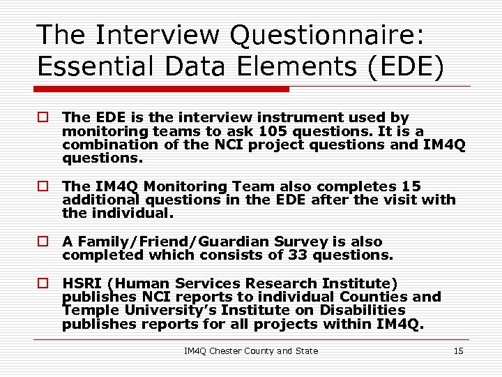 The Interview Questionnaire: Essential Data Elements (EDE) o The EDE is the interview instrument