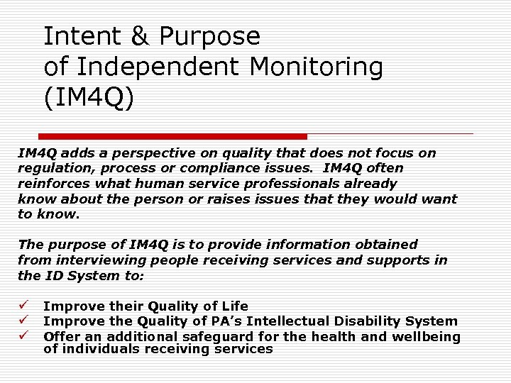 Intent & Purpose of Independent Monitoring (IM 4 Q) IM 4 Q adds a