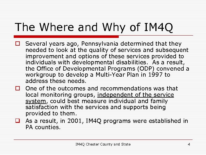 The Where and Why of IM 4 Q o Several years ago, Pennsylvania determined