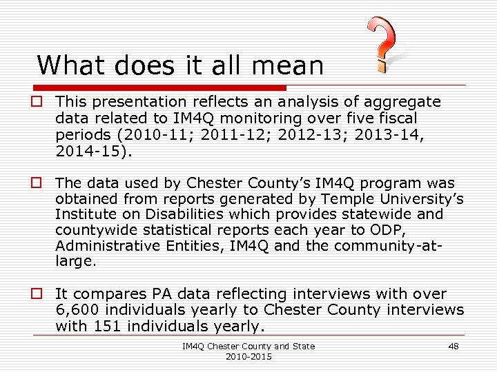 What does it all mean o This presentation reflects an analysis of aggregate data