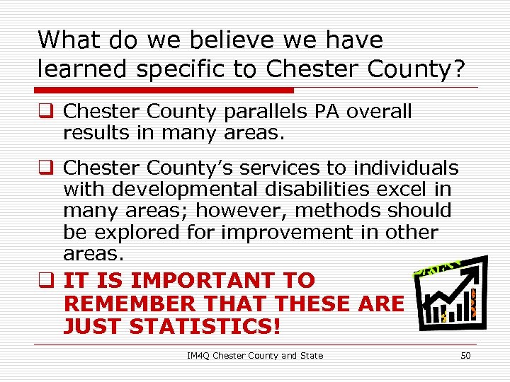 What do we believe we have learned specific to Chester County? q Chester County